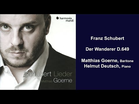 Franz Schubert: Der Wanderer D.649 - Matthias Goerne - Helmut Deutsch
