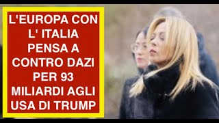 L'EUROPA CON L' ITALIA PENSA A CONTRO DAZI PER 93 MILIARDI AGLI USA DI TRUMP