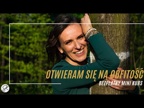 Otwieram się na Obfitość. Sesja1. Obfitość- czym jest, dlaczego jej nie doświadczam, od czego zacząć