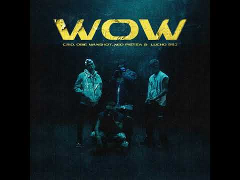 C.R.O, Neo Pistea, Lucho SSJ, Obie Wanshot - WOW (audio)
