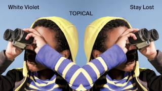 White Violet - Topical [Audio Stream]