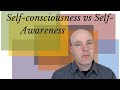 Self-Consciousness vs Self-Awareness