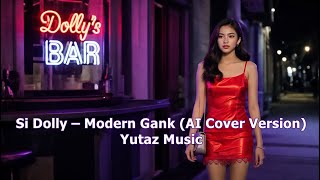 Download lagu Modern Gank – Si Dolly Cover AI by Yutaz Music   Video mp3