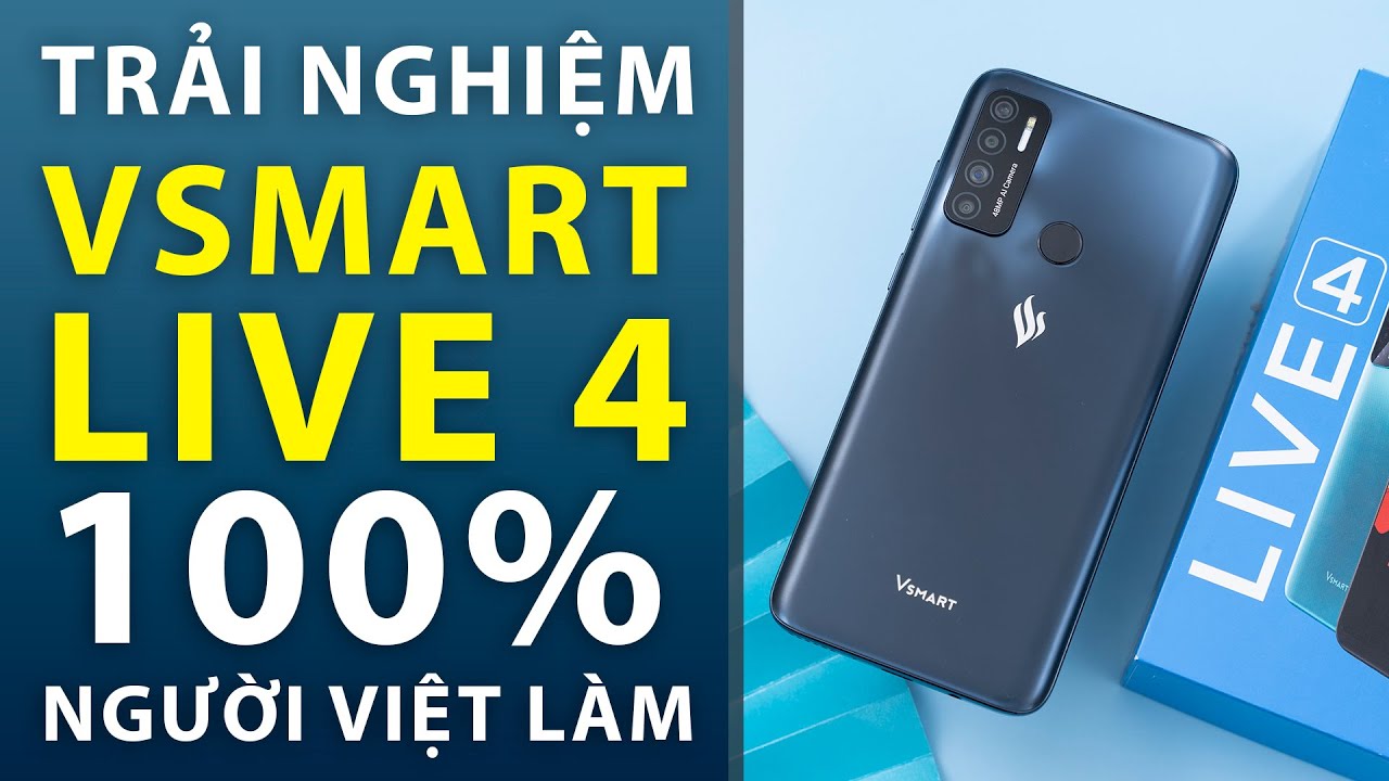 Trải nghiệm Vsmart Live 4: Smartphone Việt Nam làm 100% quá xịn