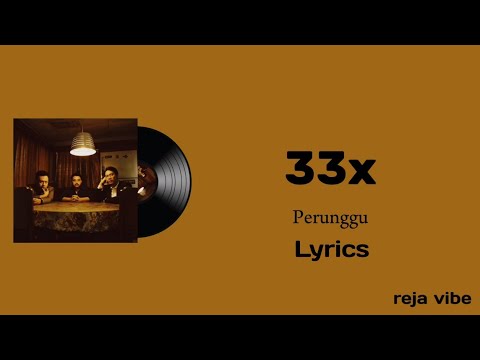 33x - Perunggu (Lyrics)