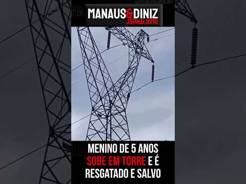 MENINO DE 5 ANOS SOBE TORRE E É SALVO PELOS BOMBEIROS EM RO