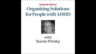 Organizing Solutions for People with ADHD with Susan Pinsky