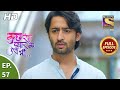 Kuch Rang Pyaar Ke Aise Bhi कुछ रंग प्यार के ऐसे भी Ep 57 Full E