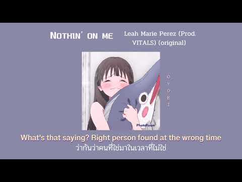 Nothin' on Me - Leah Marie Perez (Prod. VITALS) (original) lyrics/แปลไทย