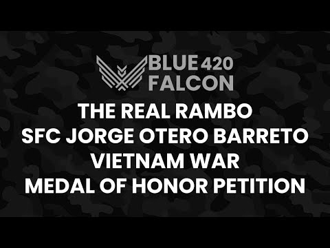 The Real Rambo SFC Jorge Otero Barreto | Vietnam War Medal of Honor Petition | Blue Flacon 420