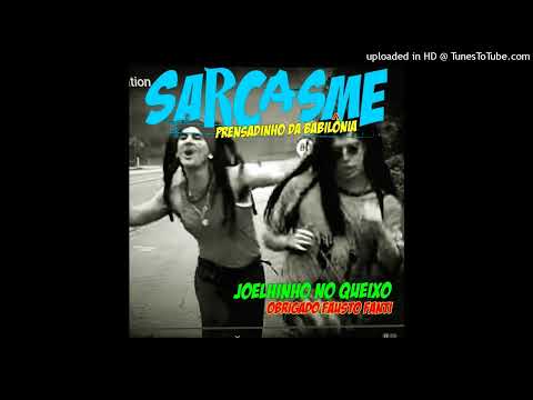 Prensadinho da Babilônia (Joelhinho Queixo) - SARCASME