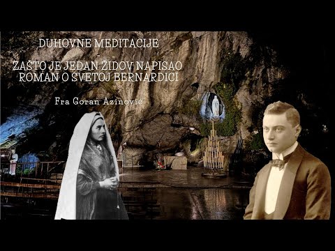 Zašto je jedan Židov napisao roman o svetoj Bernardici - Fra Goran Azinović - Duhovna meditacija 117
