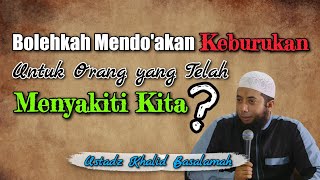Download lagu Bolehkan mendo'akan keburukan untuk orang yang telah menyakiti kita? | Ustadz Khalid Basalamah mp3