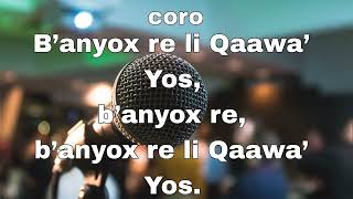 Banyox re li qaawa Dios Banyox re _Cantante Maurilio Chub