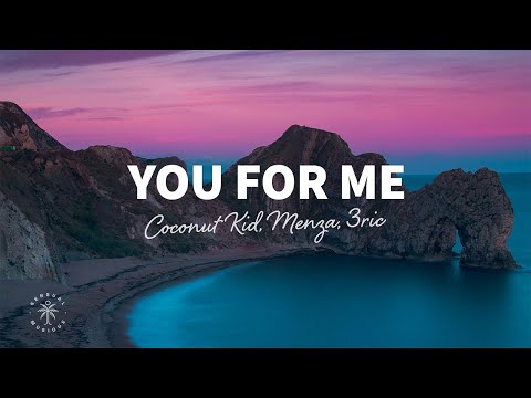 Coconut Kid, Menza, 3ric - You For Me (Lyrics)
