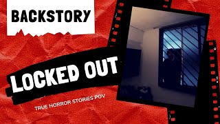 True Horror Stories POV - Locked Out (Backstory)