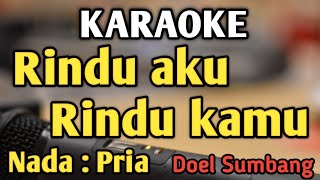 Download lagu RINDU AKU RINDU KAMU - KARAOKE || NADA PRIA COWOK || Versi Original || Doel Sumbang mp3