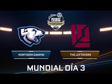 NORTHERN GAMING VS THE LEFTOVERS - Rocket League Championship Series - Mundial Día 3