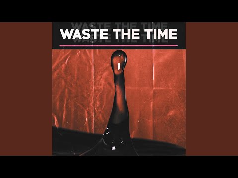 Waste the Time
