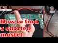 How To Find A Shorted Mosfet Safe Fast No Thermal Camera Or Multimeter