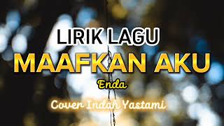 Download lagu LIRIK LAGU MAAFKAN AKU - ENDA COVER INDAH YASTAMI #lyrics #maafkanaku #indahyastami mp3 Download lagu LIRIK LAGU MAAFKAN AKU - ENDA COVER INDAH YASTAMI #lyrics #maafkanaku #indahyastami mp3