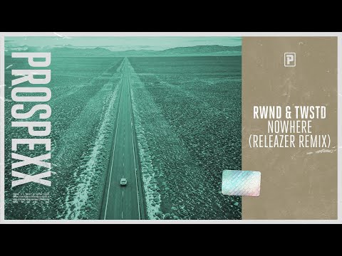RWND & TWSTD - Nowhere (Releazer Remix) (Official Audio)