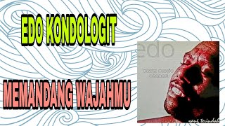 Download lagu EDO KONDOLOGIT - MEMANDANG WAJAHMU (Album YANG TERINDAH) mp3