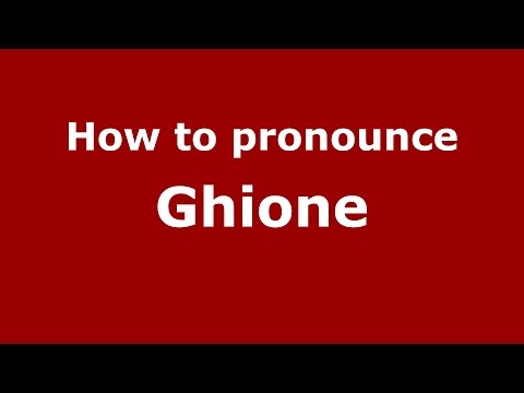 How to pronounce Ghione