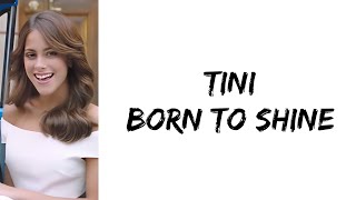 TINI - Born to shine (letra)
