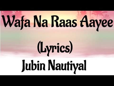Jubin nautiyal - Wafa Na Raas Aayee (Lyrics) Ft. Himansh K, Arushi N, Meet Bros | Rashmi V