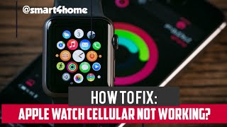 Apple Watch Cellular Is not working? How to Fix It: [Apple watch ultra cellular not working?]
