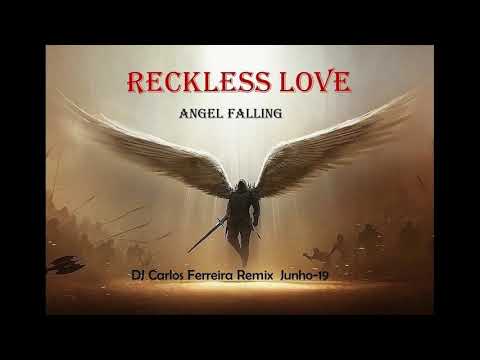Reckless Love - Angel falling - DJ Carlos Ferreira remix (29-06-2019)