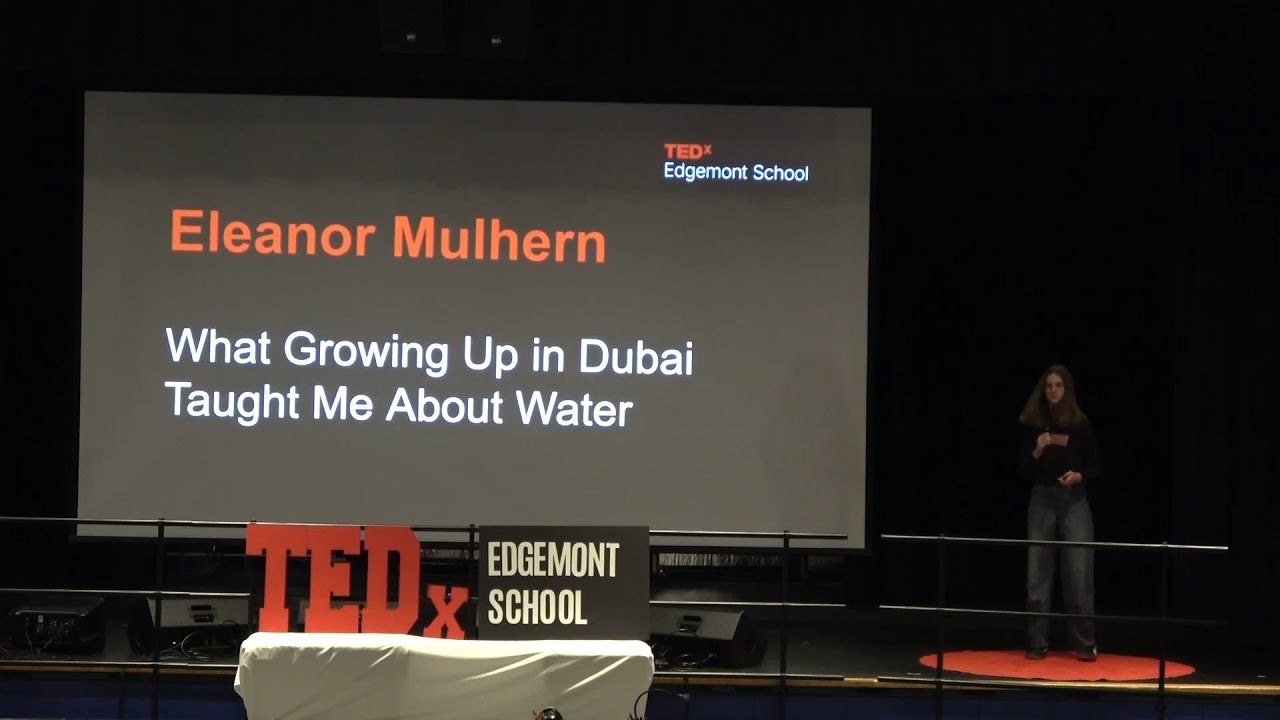 What Growing Up in Dubai Taught Me About Water | Eleanor Mulhern | TEDxEdgemont School