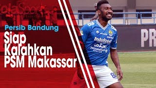 Dua Punggawanya Kembali, Persib Siap Kalahkan PSM Makassar