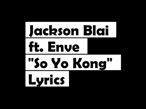 Jackson Blai ft. Enve (Loega) - So Yo Kong (Lyric Video) | Poku Lyrics
