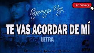 ESPINOZA PAZ - TE VAS ACORDAR DE MÍ (LETRA)