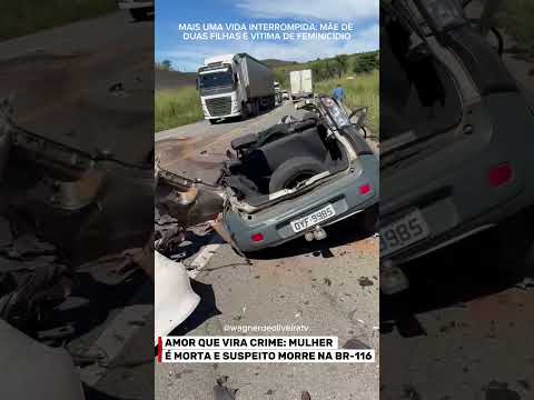 PLANTÃO B.O.— NORTE DE MINAS / BR-116ATÉ QUANDO? MAIS UM CASO DE FEMINICÍDIO EM MINAS