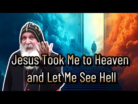Jesus Took Me to Heaven and Let Me See Hell - Bishop Mar Mari Emmanuel