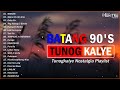 BATANG 90's - TUNOG KALYE - Nostalgia Playlist - MINSAN , Mahal Pa Rin Kita , Ocho Pa