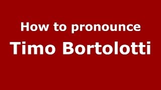 How to pronounce Timo Bortolotti