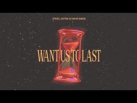 Steeg & David Emde & GKTRK - Want Us To Last (Music Video)