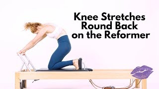 Knee Stretches Round Back on the Reformer | OPC Tutorial