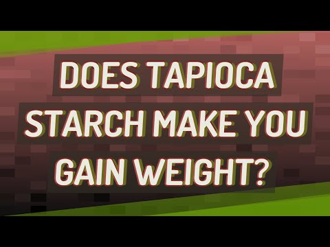 Does tapioca starch make you gain weight?
