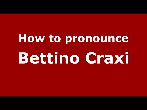 How to pronounce Bettino Craxi (Italian/Italy) - PronounceNames.com