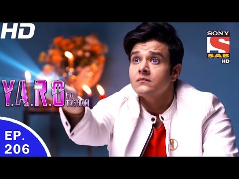 Y.A.R.O Ka Tashan - यारों का टशन - Ep 206 - 10th May, 2017
