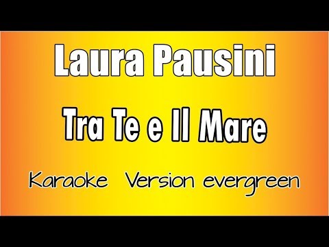 Laura Pausini - Tra te e il mare (Versione Karaoke Academy Italia)