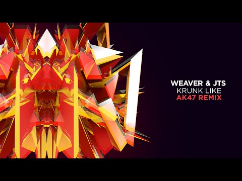 Weaver & JTS - Krunk Like (AK47 Remix) [OneSeventy]