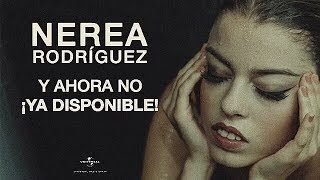 Nerea | "Y ahora no" disponible en todas las plataformas digitales
