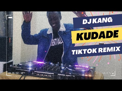 Kudade🔥 - DJ Kang TikTok Remix