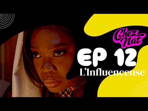 Chez Nat : Episode 12 ( L’influenceuse )